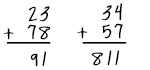 The first example is 23 plus 78. The student’s response, 91, is incorrect. The second example is 34 plus 57. The student incorrectly answers 811.