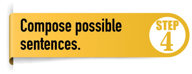 Step 4; Compose possible sentences.