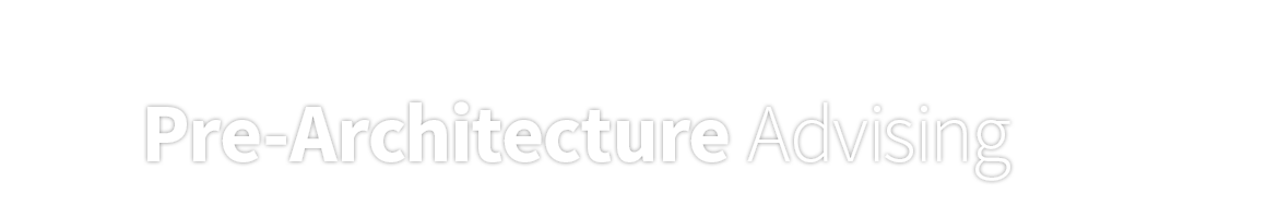 Pre-Architecture Advising