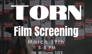 Screening of TORN (with Director Q&A to follow) MARCH 19th