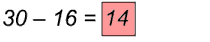 30 minus 16 equals 14.