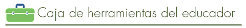 Caja de herramientas del educador