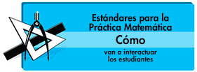 Estándares para la Práctica Matemática Cómo van a interactuar los estudiantes