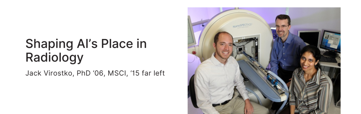 Jack Virostko, PhD, ’06, MSCI ’15: Shaping AI’s Place in Radiology