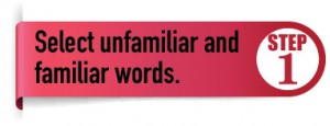 step 1 - select familiar and unfamiliar words