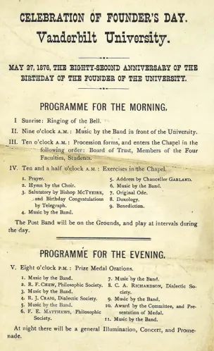 The first Founder’s Day on May 27, 1876, celebrated Cornelius Vanderbilt’s birthday with a packed schedule. The grand celebration of the “Commodore,” who had died the previous January, underscored the relationship between patron and client during the Gilded Age—a relationship that served as a model to multimillionaire philanthropists like the Rockefellers, who later provided the university with funds to build Kirkland Hall and donations to support the School of Nursing and Peabody College.