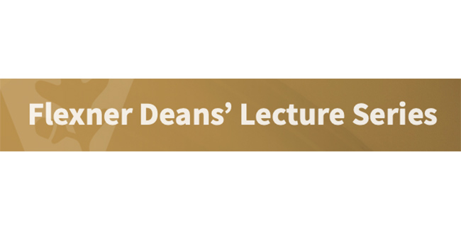 Flexner Deans' Lecture Series