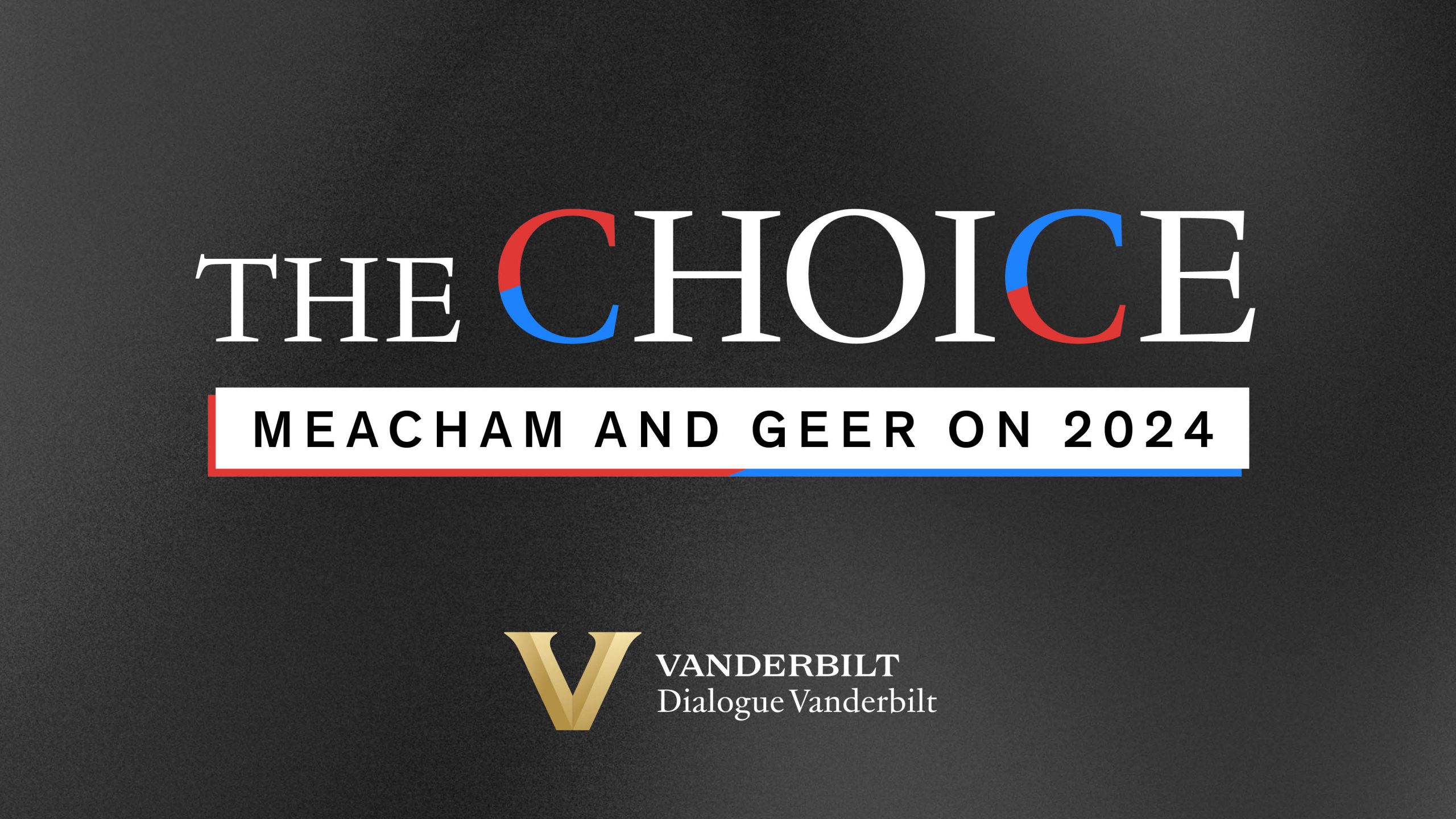 ‘The Choice: Meacham and Geer on 2024’ begins this week