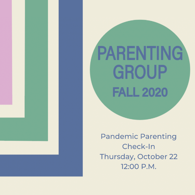 Parenting Group Fall 2020: Pandemic Parenting Check-in Oct. 22