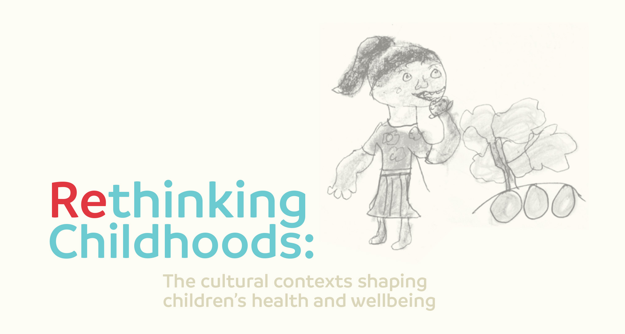 Child's drawing of a girl eating and the study name "Rethinking Childhoods: The cultural cotexts shaping children's health and wellbeing"