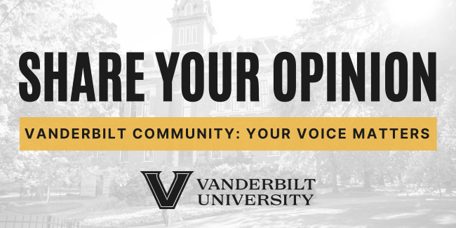 Share Your Opinion Vanderbilt Community: Your Voice Matters