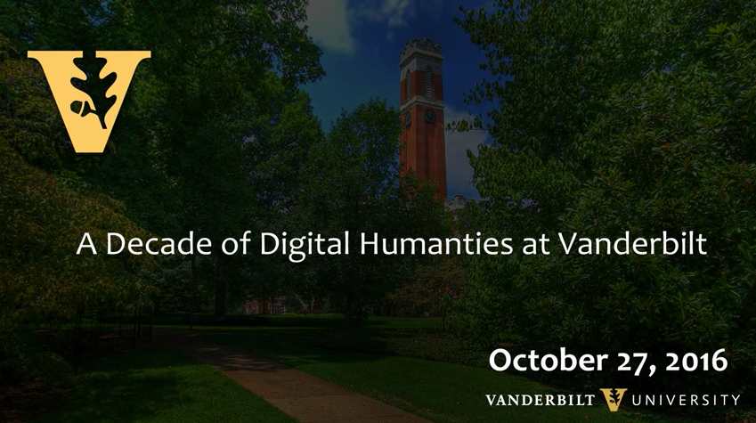 A Decade of Digital Humanities at Vanderbilt