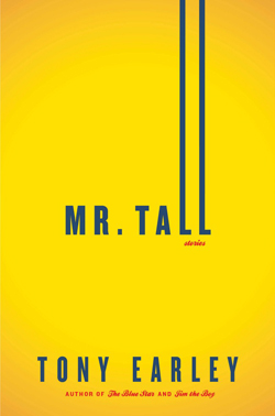 "Mr. Tall" by Tony Earley (courtesy of Little, Brown)