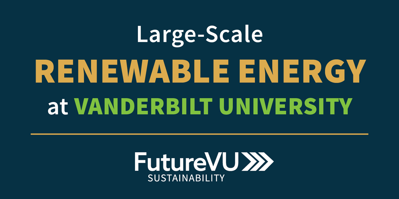 Large Scale Renewable Energy at Vanderbilt University graphic