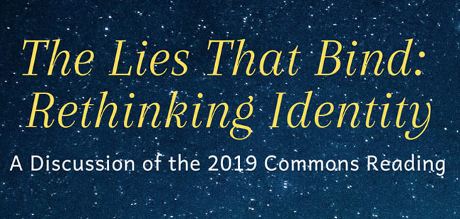 The Margaret Cuninggim Women’s Center and the Jean and Alexander Heard Libraries will host a discussion of the 2019 Commons Reading, The Lies That Bind: Rethinking Identity by Kwame Anthony Appiah, on Tuesday, July 23. All in the Vanderbilt community are invited to read the book and join in the discussion.