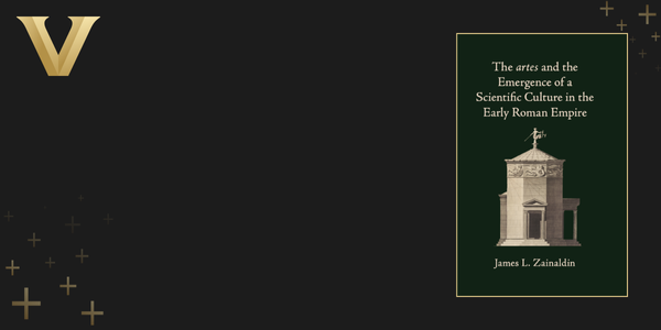 Assistant Professor James Zainaldin publishes Cambridge monograph on Roman “arts and sciences”