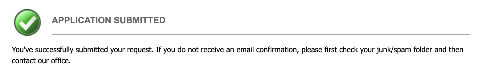 confirmation stating you've successfully submitted your request. if you do not receive an email confirmation, please first check your junk/spam folder and then contact our office