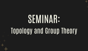 Topology and Group Theory Seminar: April 16, 2025