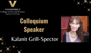 4/21/25 Colloquium Speaker: Kalanit Grill-Spector, Stanford University: The future of human vision: a cognitive computational neuroanatomical approach to study the human visual system