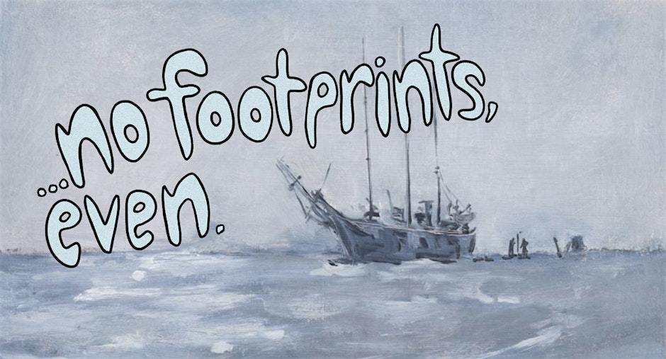 Text ''...no footprints, even.'' over a gray prainting of a sailboat on water