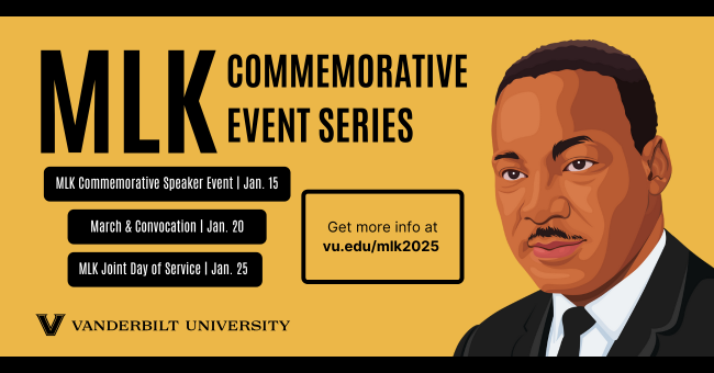 Promotional graphic for Vanderbilt University's MLK Commemorative Event Series, featuring an illustration of Dr. Martin Luther King Jr. on a yellow background. Includes event details: MLK Commemorative Speaker Event on Jan. 15, March & Convocation on Jan. 20, and MLK Joint Day of Service on Jan. 25. Vanderbilt University logo and link to vu.edu/mlk2025 are also displayed.