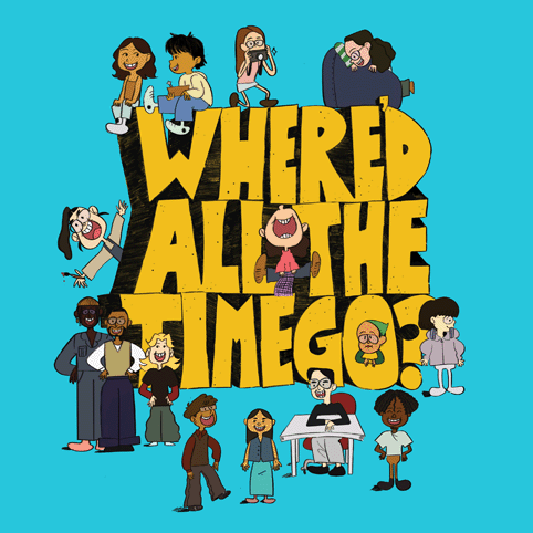 Colorful cartoon-style illustration of diverse characters surrounding bold yellow text reading 'Where’d All the Time Go?' on a blue background.