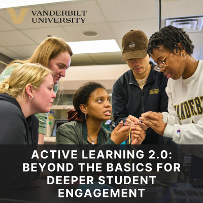 Active Learning 2.0: Beyond the Basics for Deeper Student Engagement