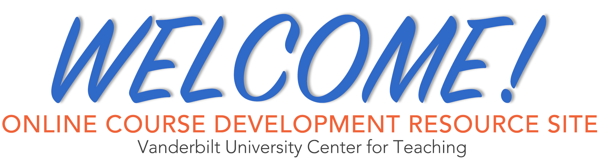 Welcome to the Online Course Development Resources Site from the Vanderbilt University Center for Teaching