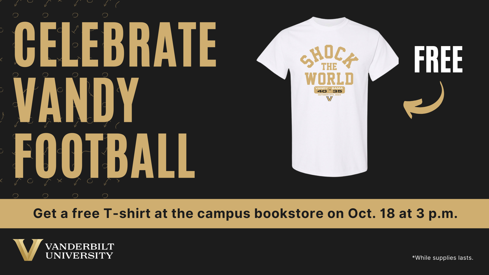 Image Text: Celebrate Vandy Football - Get a free t-shirt at the campus bookstore on Oct. 18 at 3 p.m.