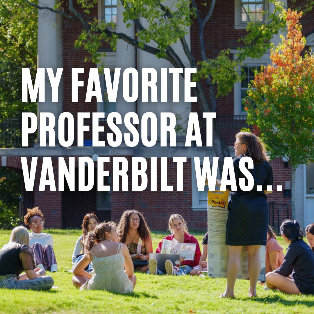 Image text reads: "My favorite professor at Vanderbilt was..."
