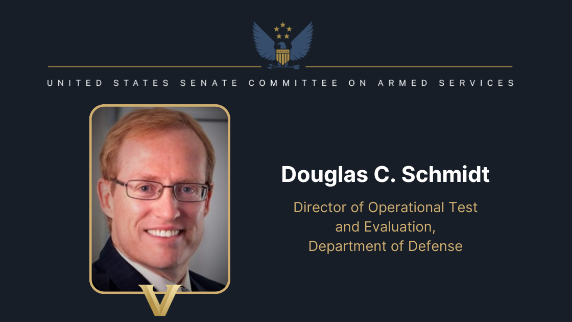 Image text reads: "United States Senate Committee on Armed Services" with the senate logo, above a headshot of Douglas Schmidt with the Vanderbilt gold V, and more image text reading "Douglas C. Schmidt, Director of Operational Test and Evaluation, Department of Defense."
