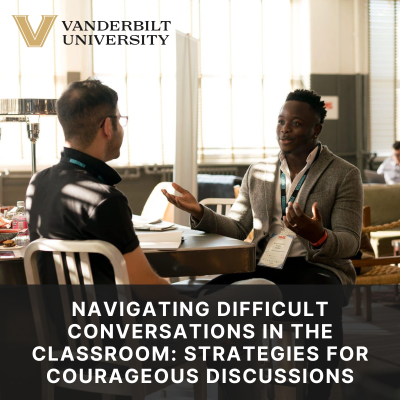 Navigating Difficult Conversations in the Classroom: Strategies for Courageous Discussions