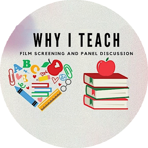 Circular graphic with a gradient background from light gray to pinkish. At the top, bold black text reads ''WHY I TEACH,'' followed by ''FILM SCREENING AND PANEL DISCUSSION'' in smaller font. On the left, a colorful heart shape is composed of educational icons like letters, an apple, a crayon, and a ruler. On the right, there is a stack of three red books with a red apple on top, symbolizing education and learning.