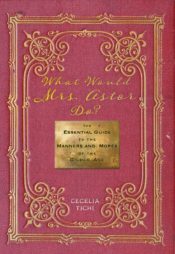 book jacket for 'What Would Mrs. Astor Do?' by Cecilia Tichi