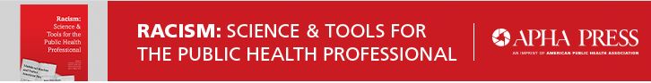 Racism: Science and Tools for the Public Health Professional