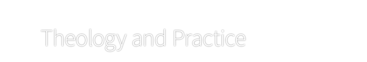Theology & Practice