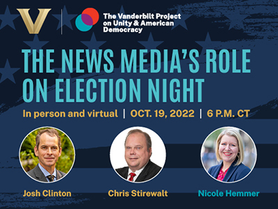 WATCH: ‘The News Media’s Role on Election Night’ to be hosted by Vanderbilt Project on Unity and American Democracy Oct. 19