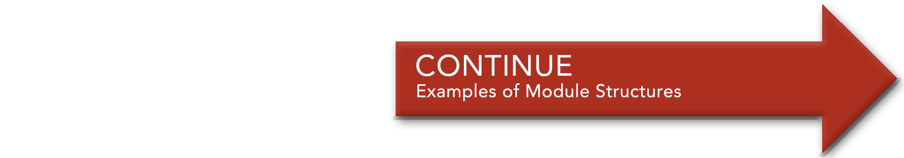 Continue to Examples of Module Structure