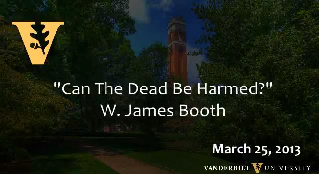 W. James Booth: “Can the Dead Be Harmed?”