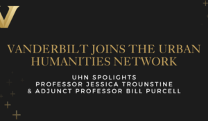 Vanderbilt joins Global Urban Humanities Network of Scholars and Practitioners