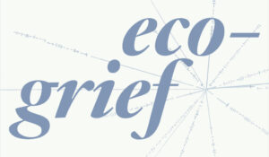 The Eco-Grief Plays: Weekend One