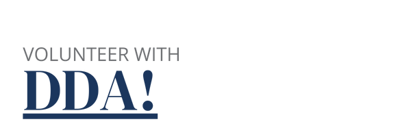 Stylized text link that takes you to our "Volunteer with DDA" page.
