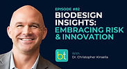 Biodesign Insights: Embracing Risk & Innovation with Dr. Christopher Kinsella on the BackTable Industry Podcast