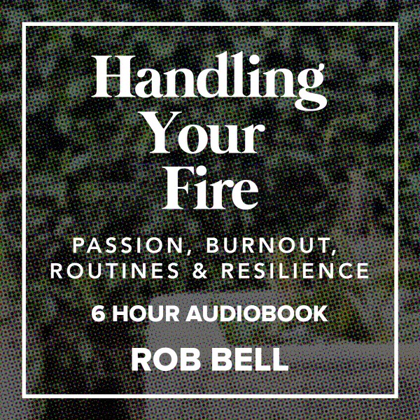 HANDLING YOUR FIRE: Passion, Burnout, Routines and Resilience