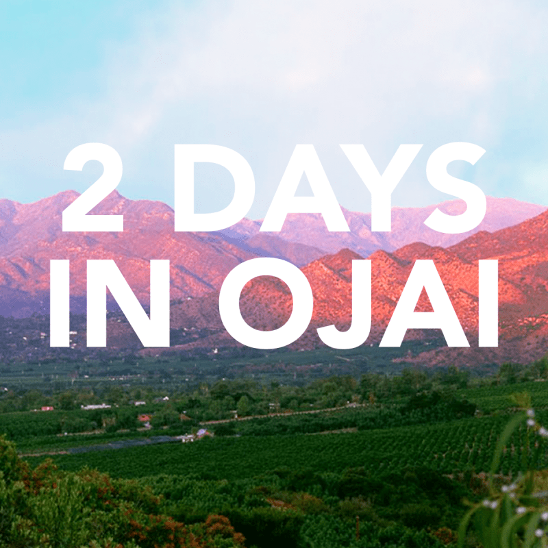 2 DAYS IN OJAI