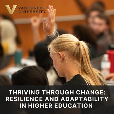 Thriving Through Change: Resilience and Adaptability in Higher Education 