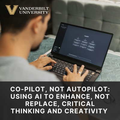 Co-Pilot, Not Autopilot: Using AI to Enhance, Not Replace, Critical Thinking and Creativity 