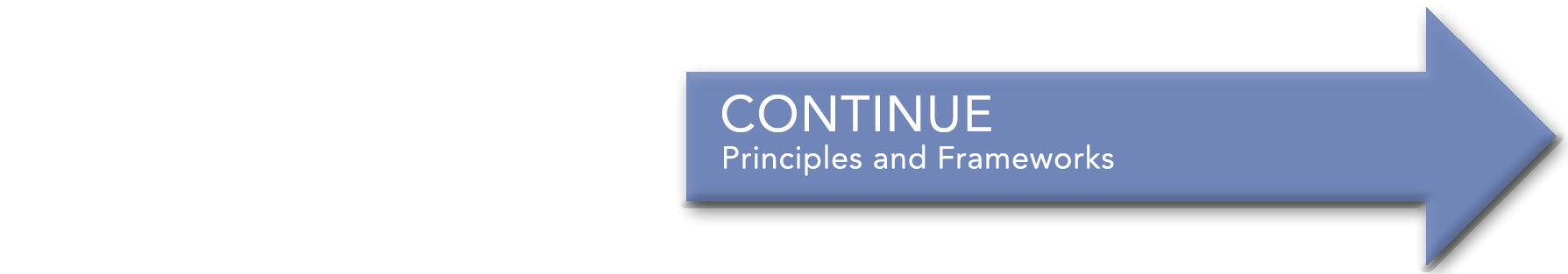 continue to Principles and Frameworks